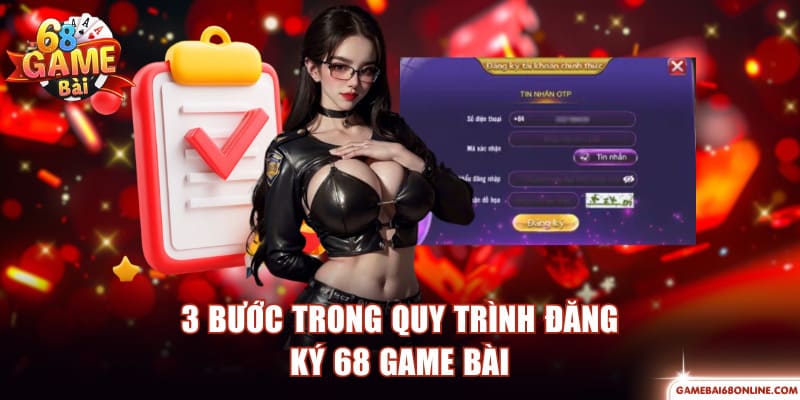 3 bước trong quy trình đăng ký 68 Game Bài