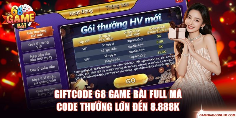 GiftCode 68 Game Bài Full Mã Code Thưởng Lớn Đến 8.888K GiftCode 68 game bài