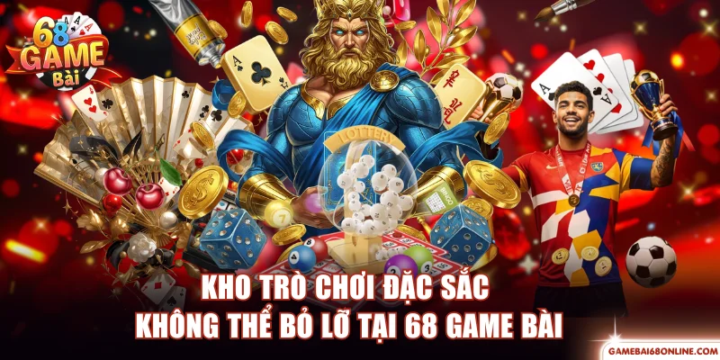 Kho trò chơi đặc sắc không thể bỏ lỡ tại 68 game bài