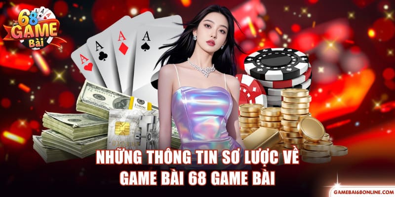 Những thông tin sơ lược về game bài 68 Game Bài