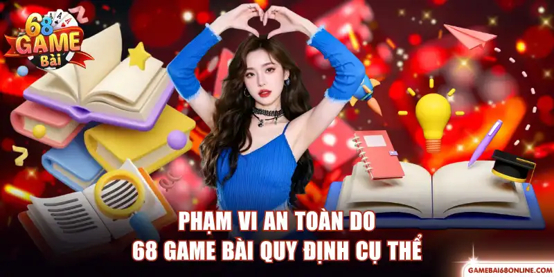 Phạm vi an toàn do 68 Game Bài quy định cụ thể