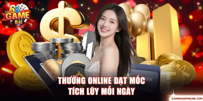 Thưởng online đạt mốc tích lũy mỗi ngày