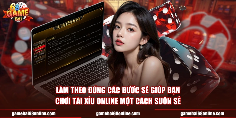Tài Xỉu Online - Trò Chơi Hấp Dẫn Và Dễ Chơi Làm theo đúng các bước sẽ giúp bạn chơi tài xỉu online một cách suôn sẻ