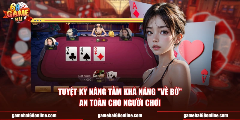 Xì Tố - Khám Phá Nghệ Thuật Đấu Trí Đỉnh Cao Tại 68 Game Bài Tuyệt kỹ nâng tầm khả năng "về bờ" an toàn cho người chơi